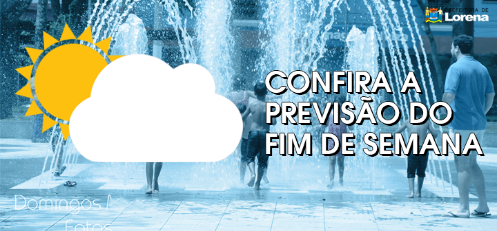 Saiba Como Fica A Previsao Do Tempo Para Este Fim De Semana prefeitura de lorena