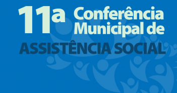 Prefeitura e Conselho de Assistência promovem XI Conferência Municipal Assistência Social, na próxima sexta (28)