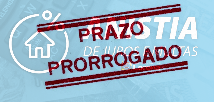 Prorrogado para 28 de Setembro o prazo para concessão da anistia fiscal de juros e multas da dívida ativa