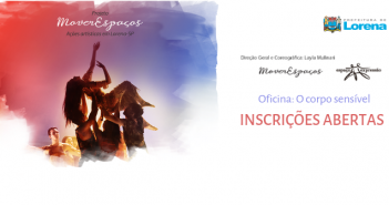 Inscrições abertas para oficina “O corpo Sensível” na Casa de Cultura. Saiba mais