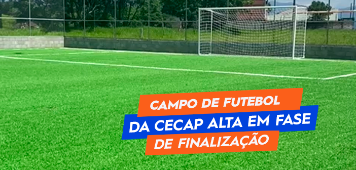 Construção do campo de futebol da Cecap Alta está em fase de finalização