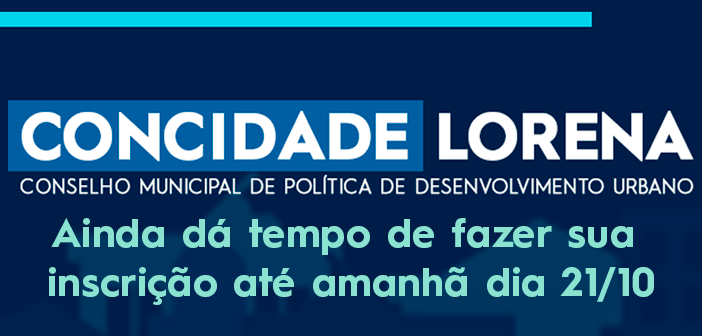 Instituições e entidades: ainda dá tempo de se inscrever para o ConCidade Lorena!