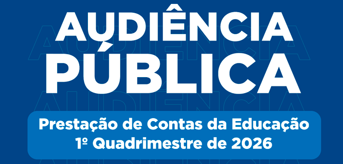Prefeitura anuncia Audiência Pública de Prestação de Contas da Educação